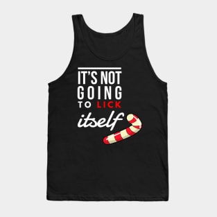 it’s not going to lick itself Tank Top